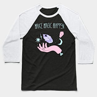 Make Magic Happen Witchcraft Wicca Baseball T-Shirt